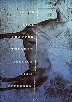 Sound Like Trapped Thunder by Jessica Lind Peterson