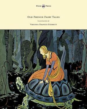 Old French Fairy Tales - Illustrated by Virginia Frances Sterrett by Comtesse de Ségur