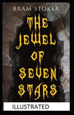 The Jewel of Seven Stars Illustrated by Bram Stoker