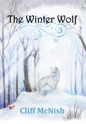 The Winter Wolf by Michael McNish, Trish Phillips, Cliff McNish