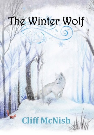 The Winter Wolf by Cliff McNish, Trish Phillips, Michael McNish