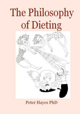 The Philosophy of Dieting by Peter Hayes