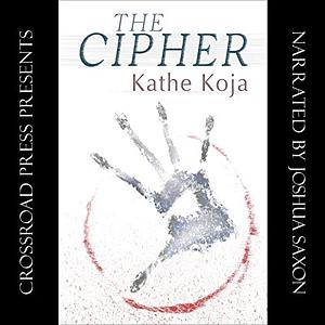 The Cipher by Kathe Koja