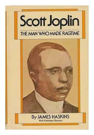 Scott Joplin: The Man Who Made Ragtime by Jim Haskins