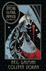 Snow, Glass, Apples by Neil Gaiman