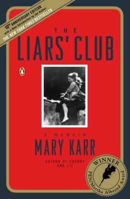 The Liars' Club: A Memoir by Mary Karr