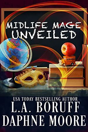 Unveiled: A Paranormal Women's Fiction Prequel Novella (Midlife Mage Book 1) by Daphne Moore, L.A. Boruff