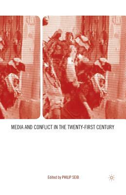 Media and Conflict in the Twenty-First Century by 