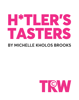 H*tler's Tasters by Michelle Kholos Brooks