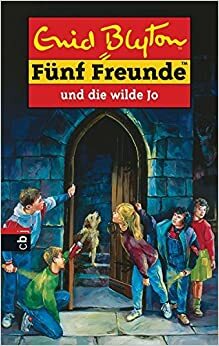 Fünf Freunde und die wilde Jo by Enid Blyton