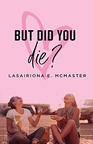 But Did You Die? by Lasairiona McMaster