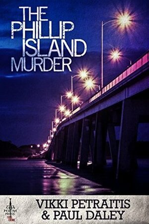 The Phillip Island Murder by Paul Daley, Vikki Petraitis