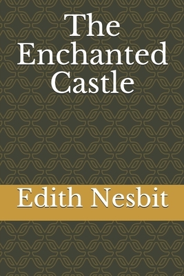 The Enchanted Castle by E. Nesbit