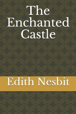 The Enchanted Castle by E. Nesbit