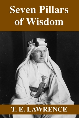 Seven Pillars of Wisdom by T.E. Lawrence