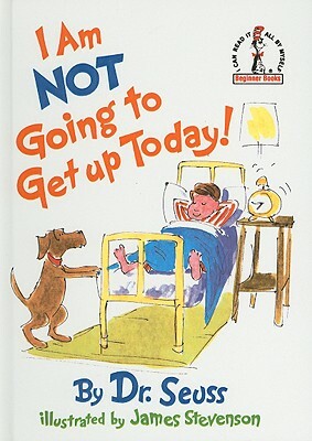 I Am Not Going to Get Up Today! by Dr. Seuss
