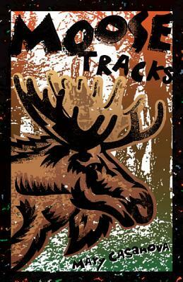 Moose Tracks by Mary Casanova