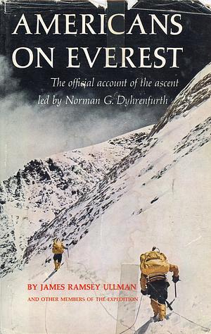 Americans on Everest: The Official Account of the Ascent Led by Norman G. Dyhrenfurth by James Ramsey Ullman