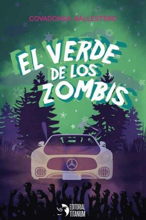 El verde de los zombis by Covadonga Ballestero