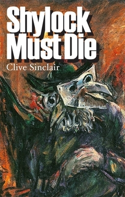Shylock Must Die by Clive Sinclair