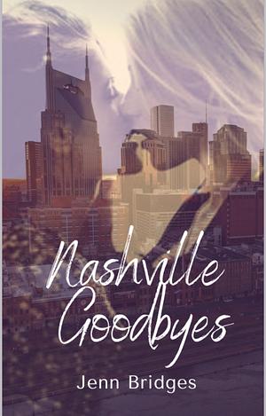 Nashville Goodbyes by Jenn Bridges