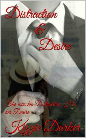 Distraction and Desire (Desire, #1) by Kizzie Darker