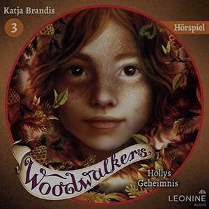 Woodwalkers - Hollys Geheimnis - Das Hörspiel  by Katja Brandis