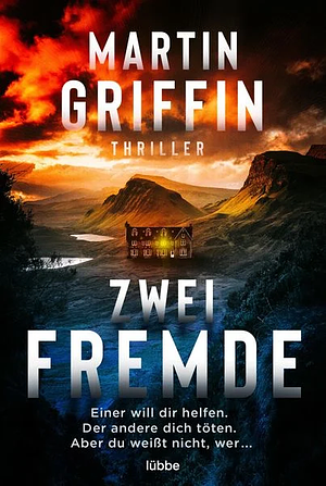 Zwei Fremde: Einer will dir helfen. Der andere dich töten. Aber du weißt nicht, wer. Thriller by Martin Griffin