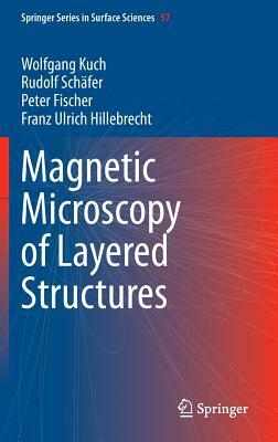 Magnetic Microscopy of Layered Structures by Peter Fischer, Wolfgang Kuch, Rudolf Schäfer