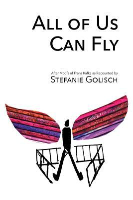 All of Us Can Fly: After Motifs of Franz Kafka as Recounted by by Stefanie Golisch, Polytekton