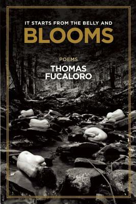 It Starts from the Belly and Blooms by Thomas Fucaloro