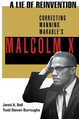 A Lie of Reinvention: Correcting Manning Marable's Malcolm X by 