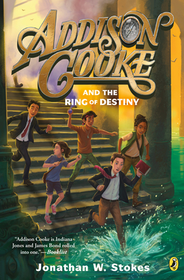 Addison Cooke and the Ring of Destiny by Jonathan W. Stokes