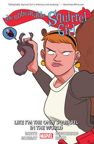 The Unbeatable Squirrel Girl, Vol. 5: Like I'm the Only Squirrel in the World by Erica Henderson, Ryan North, Will Murray