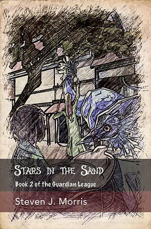 Stars in the Sand: A reverse portal fantasy adventure by Steven J. Morris, Steven J. Morris