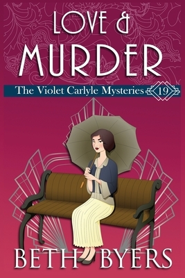 Love & Murder: A Violet Carlyle Historical Mystery by Beth Byers