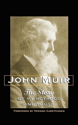 The Story of My Boyhood and Youth by John Muir, Vernon Carstensen