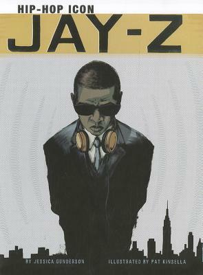 Jay-Z: Hip Hop Icon by Pat Kinsella, Jessica S. Gunderson