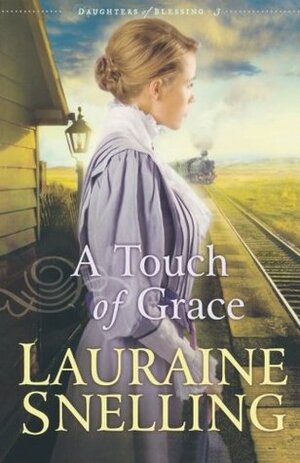 A Touch of Grace by Lauraine Snelling