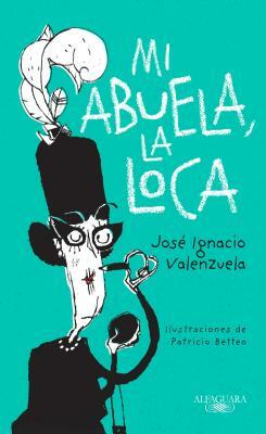 Mi Abuela La Loca by José Ignacio Valenzuela