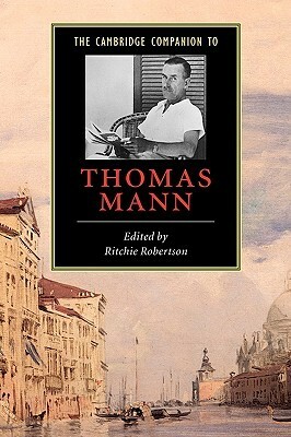 The Cambridge Companion to Thomas Mann by Ritchie Robertson