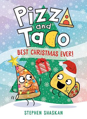 Pizza and Taco: Best Christmas Ever!: (A Graphic Novel) by Stephen Shaskan