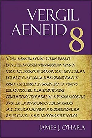 Vergil, Aeneid Book 8 by James J. O'Hara