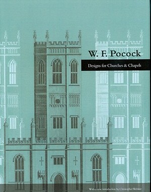 W. F. Pocock: Designs for Churches & Chapels by Christopher Webster, W. F. Pocock