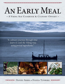 An Early Meal - a Viking Age Cookbook & Culinary Odyssey by Daniel Serra, Hanna Tunberg