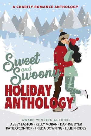 Sweet and Swoony Holiday Anthology by Kelly Moran, Abbey Easton, Abbey Easton, Daphne Dyer