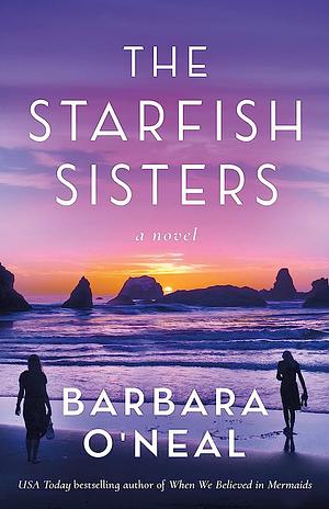 The Starfish Sisters: A Novel by Barbara O'Neal