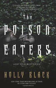 The Poison Eaters and Other Stories by Holly Black