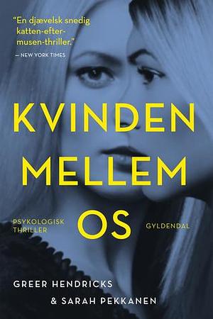 Kvinden mellem os by Sara Koch, Sarah Pekkanen, Greer Hendricks