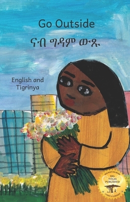 Go Outside: What Do You See? In Tigrinya and English by Ready Set Go Books